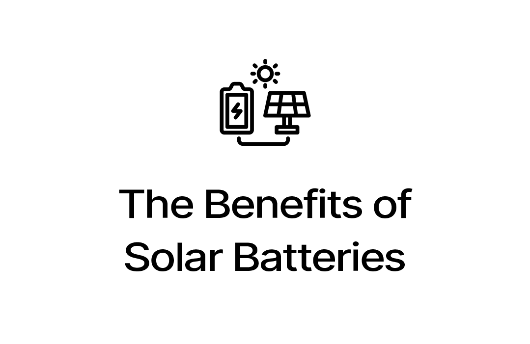 The Benefits of Solar Batteries